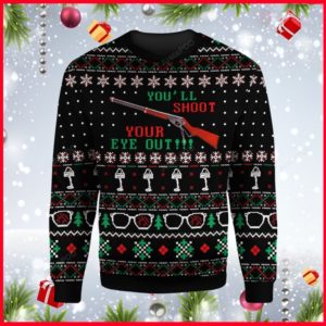 A Christmas Story Youll Shoot Your Eye Out Christmas Ugly Sweater