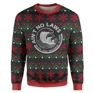 Aint No Laws When You Drankin Claws Christmas Ugly Sweater