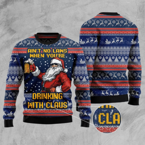 Aint No Laws When You’re Drinking With Claus Christmas Ugly Sweater