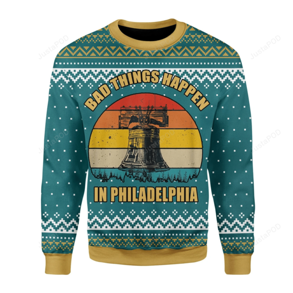 Alarm Fire Bad Things Happen In Philadelphia Christmas Ugly Sweater