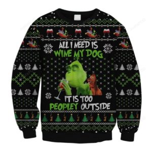 All I Need Is Wine My Dog It Is Too Peopley Outs Christmas Ugly Sweater