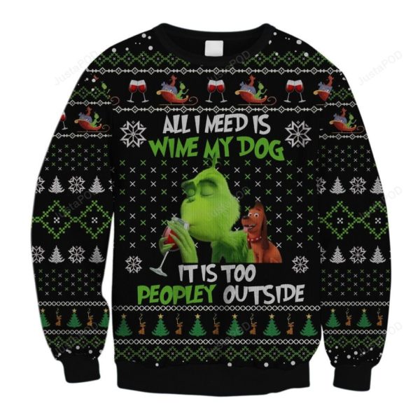 All I Need Is Wine My Dog It Is Too Peopley Outs Christmas Ugly Sweater