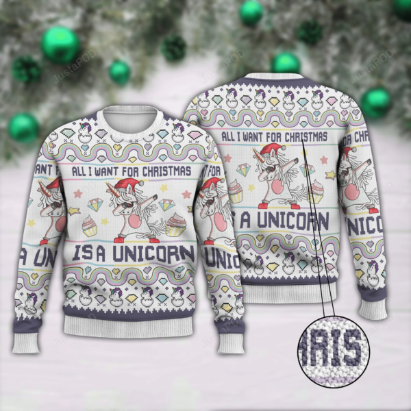 All I Want For Christmas Is A Unicorn Christmas Ugly Sweater