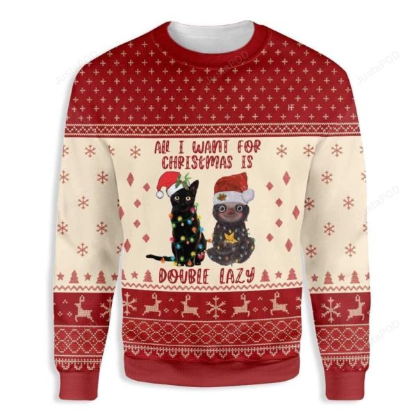 All I Want For Christmas Is Double Lazy Cat Christmas Ugly Sweater