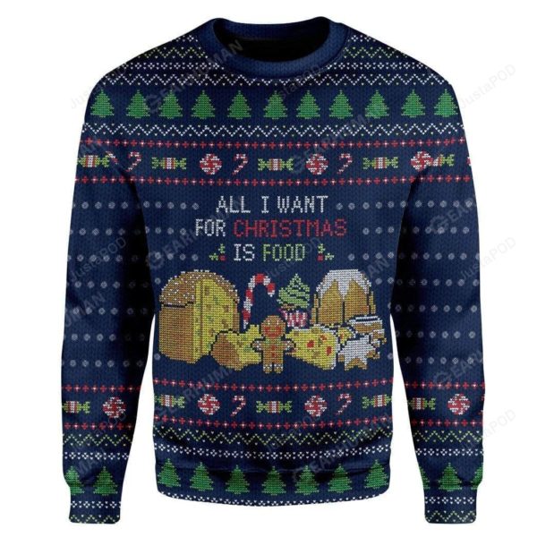 All I Want For Christmas Is Food Christmas Ugly Sweater