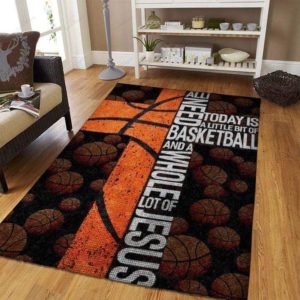 Basketball All I Need Today Is A Little Basketball And Whole Lot Of Jesus Living Room Carpet Rug Home Decor