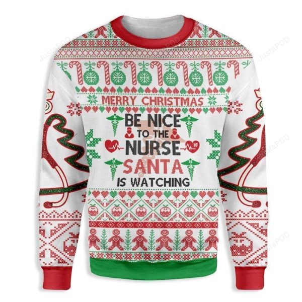 Be Nice To The Nurse Santa Is Watching You Christmas Ugly Sweater
