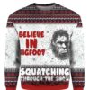 Believe In Bigfoot Squatching Through The Snow Christmas Ugly Sweater