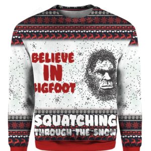 Believe In Bigfoot Squatching Through The Snow Christmas Ugly Sweater