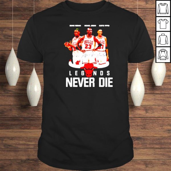 Chicago Bulls Dennis Rodman Michael Jordan and Scottie Pippen legends never die tshirt