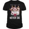 DENNIS RODMAN MICHAEL JORDAN SCOTTIE PIPPEN LEGENDS NEVER DIE SHIRT