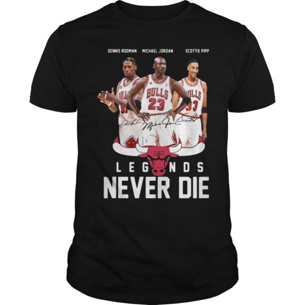 DENNIS RODMAN MICHAEL JORDAN SCOTTIE PIPPEN LEGENDS NEVER DIE SHIRT