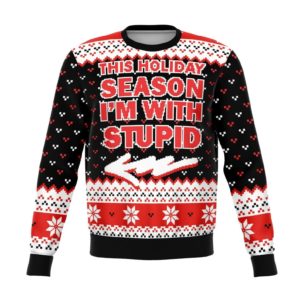 The Holiday Season Im With Stupid Christmas Ugly Sweater