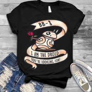 Bb-8 I Am The Drois You Are Looking For Star Wars Valentine’s Day Unisex T-shirt