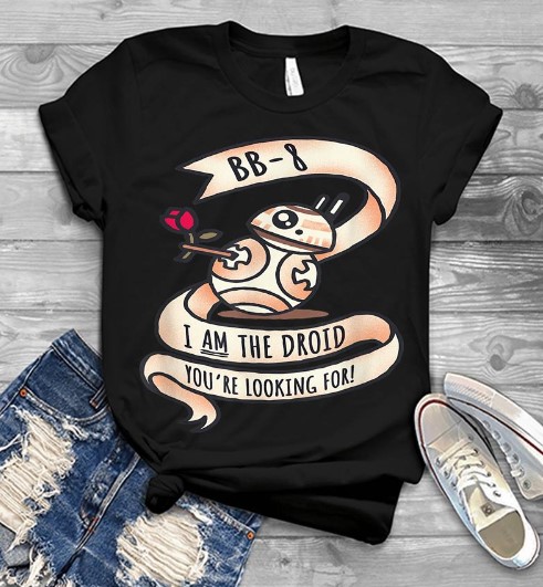 Bb-8 I Am The Drois You Are Looking For Star Wars Valentine's Day Unisex T-shirt Bb-8 I Am The Drois You Are Looking For Star Wars Valentine's Day Unisex T-shirt