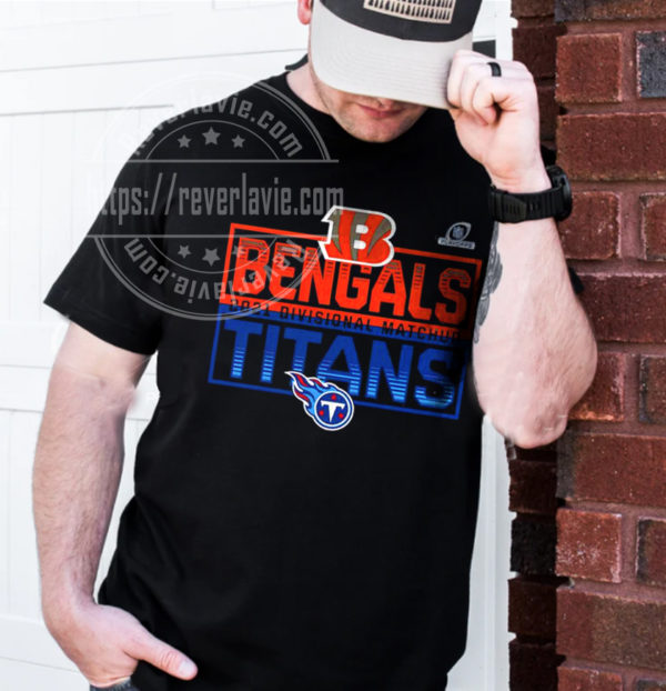 Cincinnati Bengals Vs Tennessee Titans 2021 2022 Divisional Matchup NFL T-Shirt