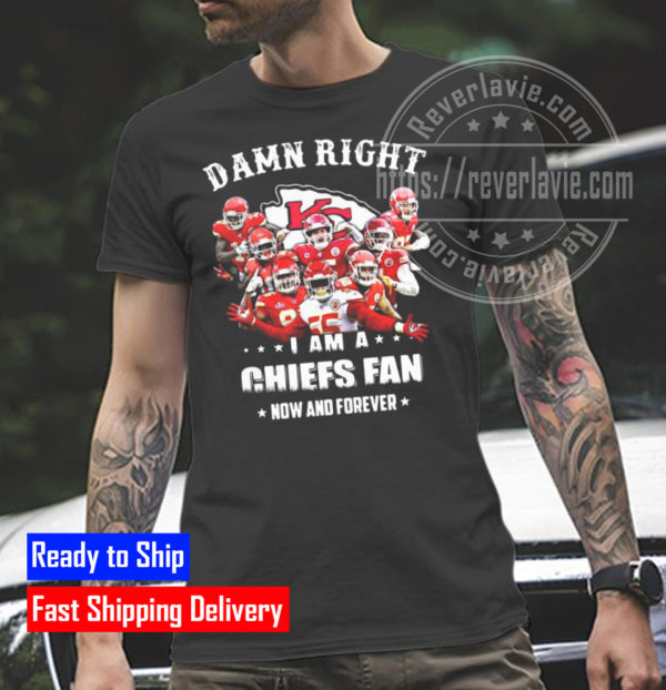 Damn Right I Am A Kansas City Chiefs Fan T-Shirt