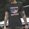 Freedom Matters Flag American Unisex T-Shirt