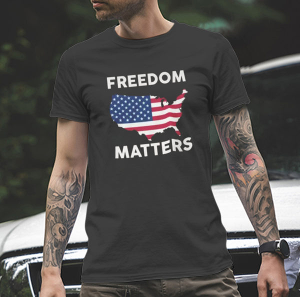 Freedom Matters Flag American Unisex T-Shirt