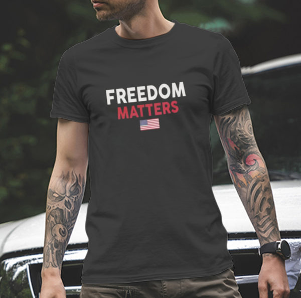 Freedom Matters Liberalism Flag American Classic T-Shirt
