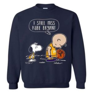 I Still Miss Kobe Bryant Charlie Brown And Snoopy Sweatshirt