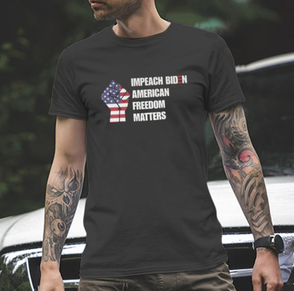 Impeach Biden American Freedom Mattern T-Shirt
