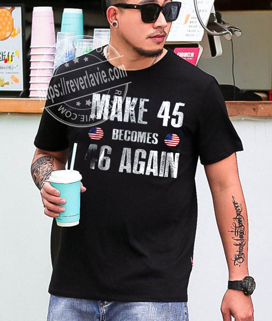 Make 45 Becomes 46 Again Trump Rally T-Shirt Make 45 Becomes 46 Again Trump Rally T-Shirt
