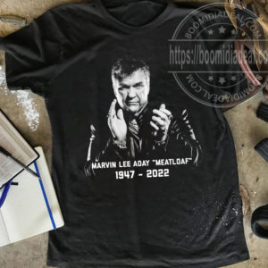 Marvin Lee Aday RIP Meat Loaf 1947 2022 T-shirt