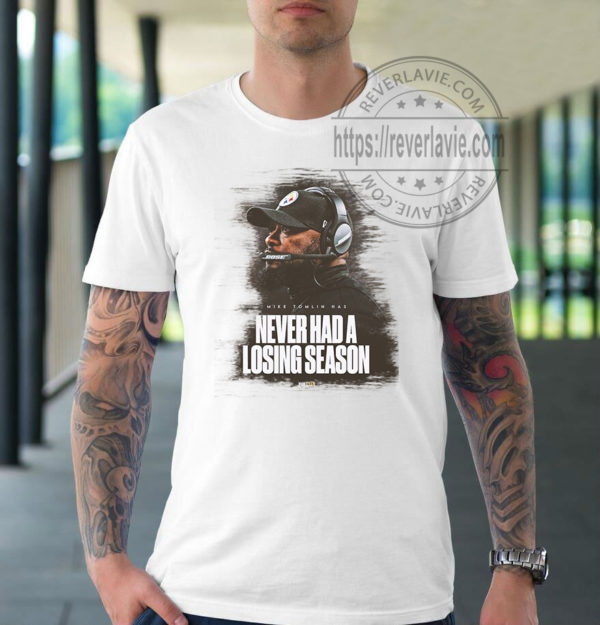 Never Had A Losing Season Mike Tomlin NFL T-Shirt