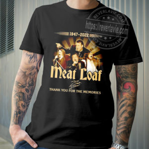 RIP Meat Loaf Legend Singer 1947-2022 T-shirt