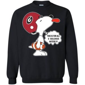 This Is For All U Georgia Bulldogs Haters Snoopy Sweatshirt