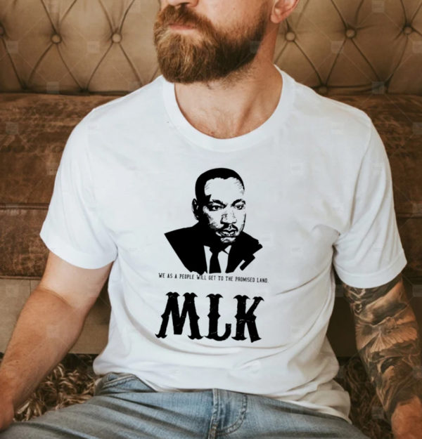We As A People Will Get to The Promised Land MLK Unisex T-Shirt