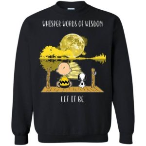 Whisper Words Of Wisdom Let It Be Charlie Brown And Snoopy Sweatshirt