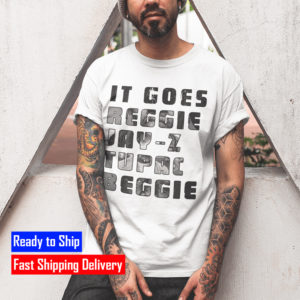 It Goes Reggie Jay Z Tupac And Biggie Unisex T-Shirt