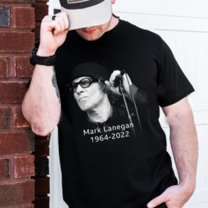 RIP Mark Lanegan 1964 2022 Dead At 57 T-Shirt