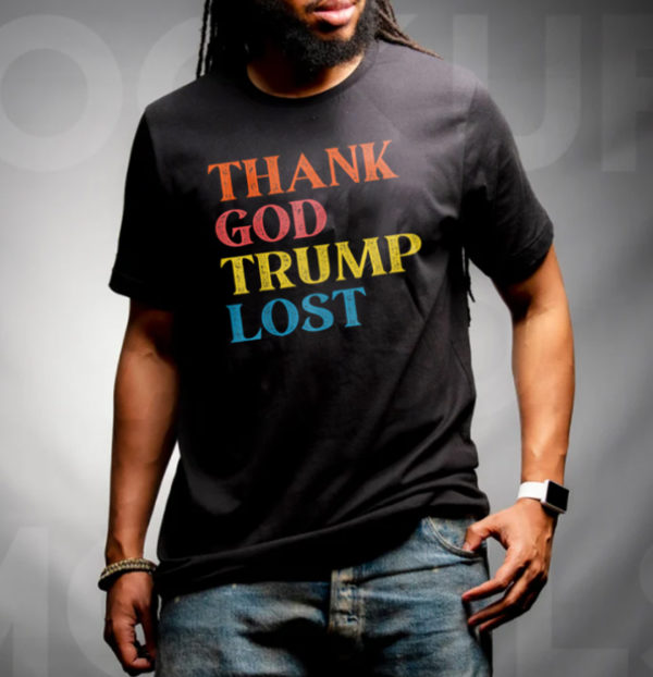 Thank God Trump Lost Unisex T-Shirt