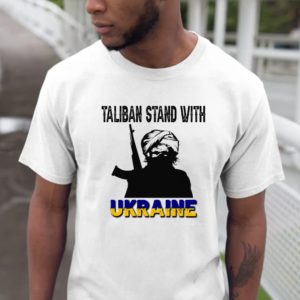 The Taliban Calls For Restraint Taliban Stand With Ukraine T-shirt