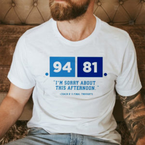 94 81 Im Sorry About This Afternoon Coach K T-Shirt