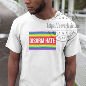 Disarm Hate Not Afraid To Say Gay T-shirt