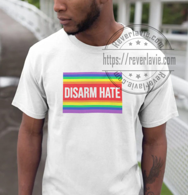Disarm Hate Not Afraid To Say Gay T-shirt
