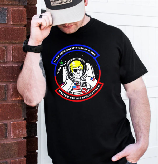 Donald Trump Astronaut Make Zero Gravity Great Again United States Space Force Unisex T-Shirt