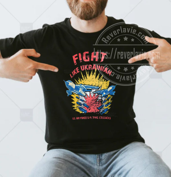 Fight Like Ukrainian T-shirt