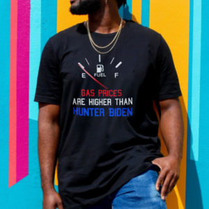 Gas Prices Are Higher Than Hunter Biden Classic T-Shirt