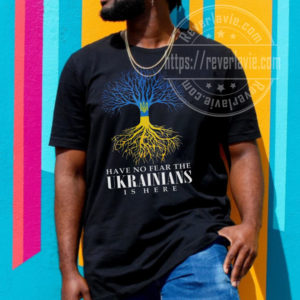 Have No Fear The Ukrainians Is Here No War In Ukraine Unisex T-Shirt