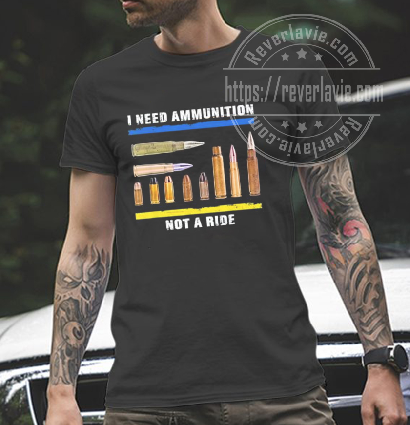 I Need Ammo Not A Ride Ukrainian Flag Classic T-Shirt I Need Ammo Not A Ride Ukrainian Flag Classic T-Shirt