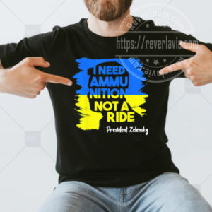 I Need Ammunition Not A Ride Zelensky Ukraine Ukrainian Flag Vintage Unisex T-Shirt