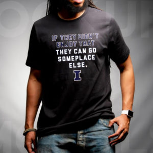 If They Didnt Enjoy That They Can Go Someplace Else Illinois Fighting Illini Unisex T-Shirt