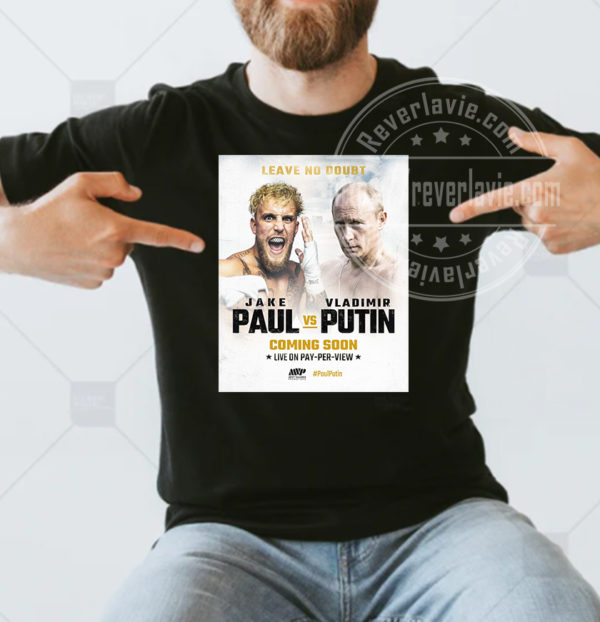 Jake Paul Vs Vladimir Putin Coming Soon Live On Pay Per View PaulPutin T-shirt