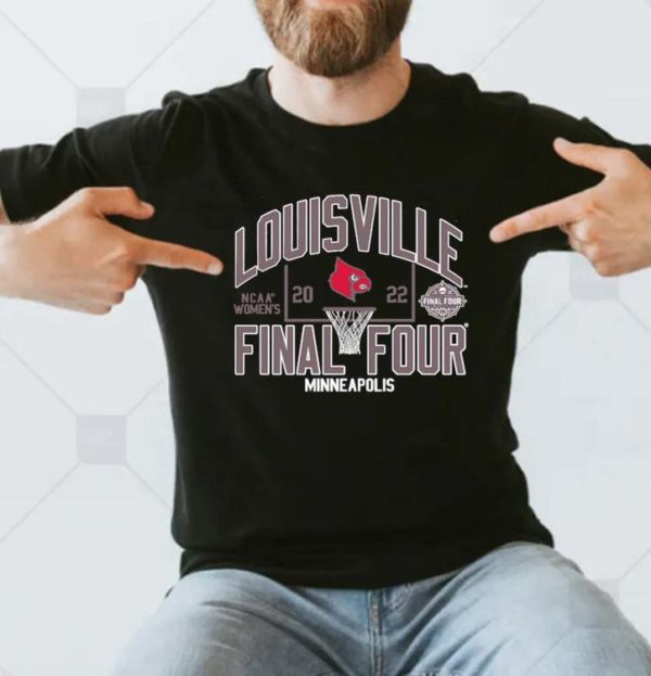 Louisville Cardinals NCAA Womens Final Four March Madness 2022 T-shirt