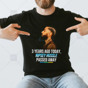 Nipsey Hussle 3rd Anniversary Of Death T-Shirt